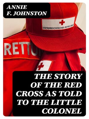 cover image of The Story of the Red Cross as told to the Little Colonel